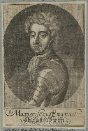 Bildnis des Maximilianus Emanuel, Churfürst zu Bayern