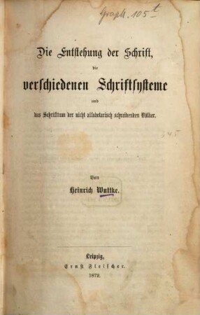 Die Entstehung der Schrift, die verschiedenen Schriftsysteme und das Schrifttum der nicht alfabetarisch schreibenden Völker