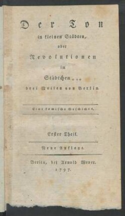Theil 1: Der Ton in kleinen Städten, oder Revolutionen im Städtchen *** drei Meilen von Berlin