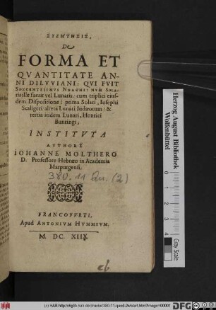 Syzētēsis, De Forma Et Quantitate Anni Diluviani: Qui Fuit Sexcentesimus Noachi: Num Solatis ille fuerit vel Lunaris : cum triplici eiusdem Dispositione: prima Solari, Josephi Scaligeri: altera Lunari Judaeorum: & tertia itidem Lunari, Henrici Buntingi, Instituta