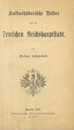 Kulturhistorische Bilder aus der deutschen Reichshauptstadt