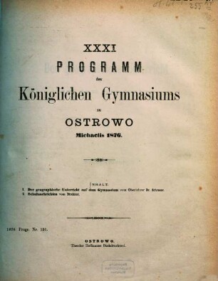 Programm des Königlichen Gymnasiums zu Ostrowo : Ostern ... = Program Królewskiego Katolickiego Gimnazyum w Ostrowie, 1875/76