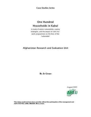 One hundred households in Kabul : a study of winter vulnerability, coping strategies, and the impact of cash-for-work programmes on the lives of the "vulnerable"