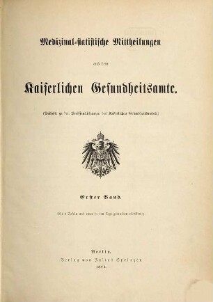 Medizinal-statistische Mitteilungen aus dem Kaiserlichen Gesundheitsamte. 1. 1893