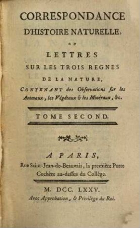 Correspondance D'Histoire Naturelle Ou Lettres Sur Les Trois Regnes De La Nature : Contenant des Observations sur les Animaux, les Végétaux & les Minéraux, &c., 2