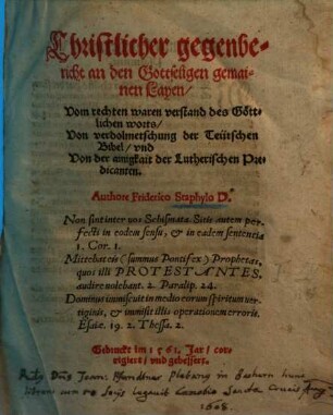 Christlicher gegenbericht an den Gottseligen gemeinen Layen vom rechten waren verstand des Göttlichen worts, von verdolmetschung der Teutschen Bibel und von der ainigkeit der Lutherischen Predicanten