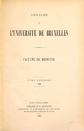 Annales de l'Université de Bruxelles, Faculté de Médecine. 1. 1880