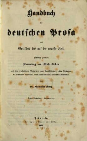 Handbuch der deutschen Prosa von Gottsched bis auf die neueste Zeit : historische geordnete Sammlung von Musterstücken aus den vorzüglichsten Prosaikern unter Berücksichtigung aller Gattungen der prosaischen Schreibart, nebst einem literarisch-ästhetischen Kommentar, 3. Kommentar
