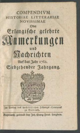 Siebzehender Jahrgang: Compendivm Historiae Litterariae Novissimae Oder Erlangische Gelehrte Anmerkungen und Nachrichten