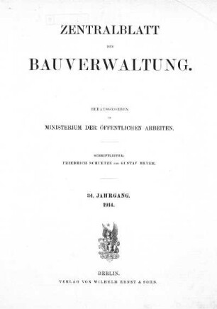 1914: Zentralblatt der Bauverwaltung : Nachrichten d. Reichs- u. Staatsbehörden