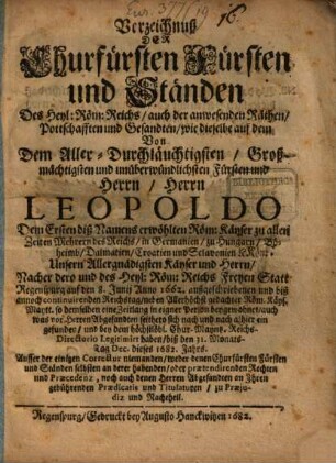 Verzeichniß derjenigen Churfürsten ... wie sich dieselbe auf dem von ... Leopoldo ... nach ... Regenspurg ... 1662 ausgeschriebenen Reichstag eingefunden biß 31. Dec. 1682 dieses Jahrs