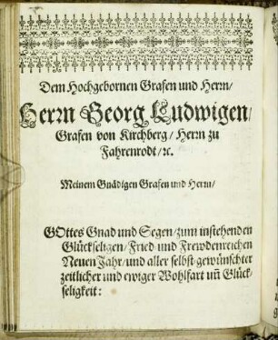 Dem Hochgebornen Grafen und Herrn/ Herrn Georg Ludwigen Grafen von Kirchberg [...]