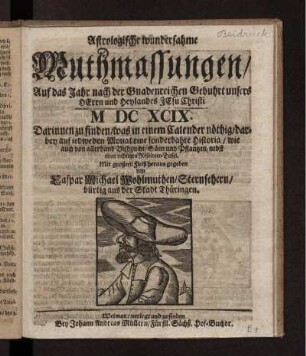 Astrologische wundersahme Muthmassungen/ Auf das Jahr ... M DC XCIX.