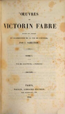 Oeuvres de Victorin Fabre mises en ordre et augmentées de la vie de l'auteur par J. Sabbatier, I