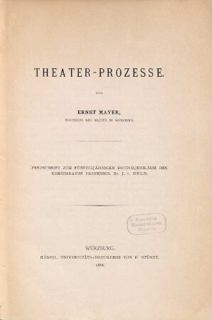 Theater-Prozesse : Festschrift zum fünfzigjährigen Doctorjubiläum des Geheimraths Professor Dr. J. v. Held