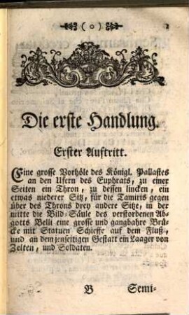 Semiramis : Ein Musicalisches Schau-Spiel, Welches aus höchstem Befehl Sr. Churfürstl. Durchleucht in Bayern [et]c. [et]c. Auf den Churfürstlichen neuen Theater Bey der höchst-beglückten Vermählung Sr. Königl. Maj. Joseph Röm. König [et]c. [et]c. Und der Kayserlichen und Königlichen Hoheit Maria Josepha [et]c. [et]c. Tochter von Sr. Maj. Carl den siebenten, Kayser und Herzog in Bayern, [et]c. [et]c. ist aufgeführet worden