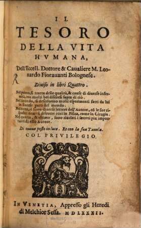 Il Tesoro Della Vita Humana, Dell'Eccell. Dottore & Cavaliere M. Leonardo Fioravanti Bolognese : Diviso in libri Quattro