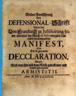 Weitere Ausführung der Deffensional-Schrifft wider das von Frankreich zu Justificirung seiner abermal im Reich de facto erregten Unruhen herausgegebene Manifest