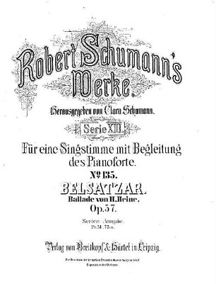 Robert Schumann's Werke, 13,135. = 13,3,17. Bd. 3, Nr. 17. Belsatzar : Ballade von H. Heine ; op. 57