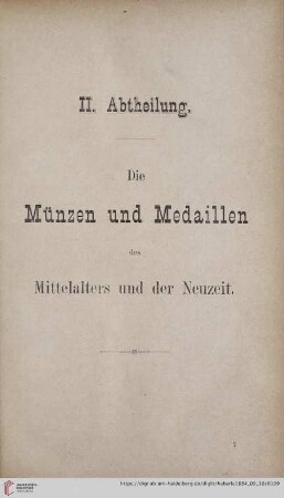 II. Abtheilung: Die Münzen und Medaillen des Mittelalters und der Neuzeit