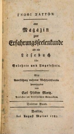 Gnōthi sautón oder Magazin zur Erfahrungsseelenkunde als ein Lesebuch für Gelehrte und Ungelehrte. 3, 3. 1785