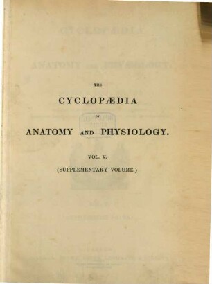 The Cyclopaedia of Anatomy and Physiology, 5. (Supplementary Vol.). - 1859