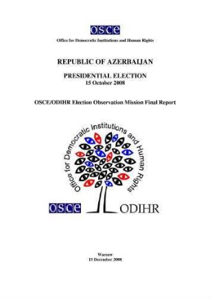 International election observation mission : Republic of Azerbaijan - presidential election, 15 October 2008 ; statement of preliminary findings and conclusions