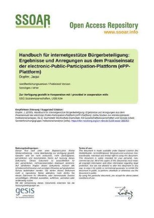 Handbuch für internetgestütze Bürgerbeteiligung: Ergebnisse und Anregungen aus dem Praxiseinsatz der electronic-Public-Participation-Plattform (ePP-Plattform)