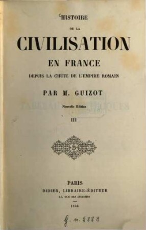 Histoire de la civilisation en France : depuis la chute de l'empire romain, 3