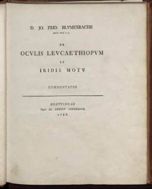 D. Jo. Frid. Blvmenbachii Medic. Prof. P.O. De Ocvlis Levcaethiopvm Et Iridis Motv Commentatio