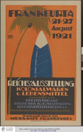 Reichsausstellung Kolonialwaren und Lebensmittel veranstaltet vom Reichsverband deutscher Kolonialwaren und Lebensmittelhändler e.V. (Sitz Berlin) unter Beteiligung seiner Landesverbände. Frankfurt a.M. 21.-27.August 1921. Frankfurt a.M.: Heller, 1921.