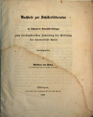 Nachlese zur Schillerlitteratur : als Festgruß der Universität Tübingen zum vierhundertsten Jahrestag der Stiftung der Universität Basel