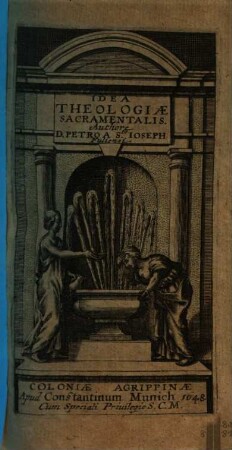 Idea Theologiae Sacramentalis : Paucis Multa Complectens de Sacramentis in genere, & in specie