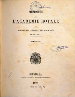 Mémoires de l'Académie Royale des Sciences, des Lettres et des Beaux-Arts de Belgique. 42. 1878