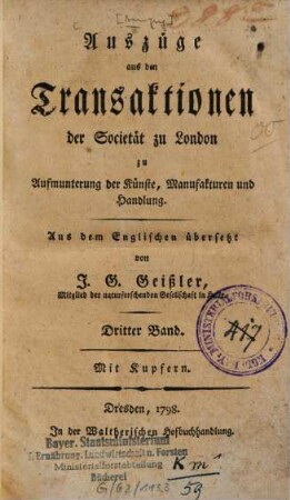 Auszüge aus den Transaktionen der Societät zu London : zu Aufmunterung der Künste, der Manufakturen und der Handlung. 3. 1798