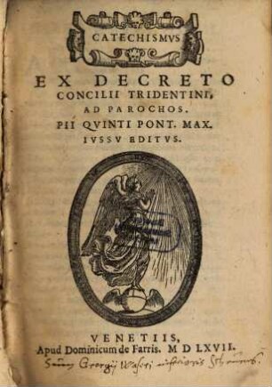 Catechismvs Ex Decreto Concilii Tridentini, Ad Parochos : Pii Qvinti Pont. Max. Ivssv Editvs