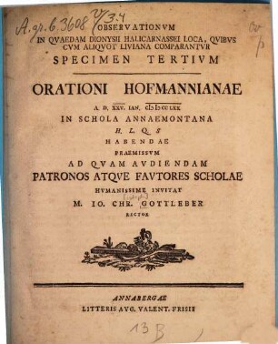 Observationvm In Qvaedam Dionysii Halicarnassei Loca Qvibvscvm Aliqvot Livii Comparantvr Specimen ..., Specimen Tertivm. ... Orationi Hoffmanianae A.D. XXV. Ian. MDCCLXX In Schola Annaemontana H.L.Q.S Habendae Praemissvm