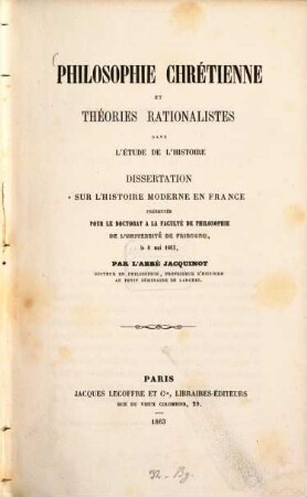 Philosophie chrétienne et théories rationalistes dans l'étude de l'histoire : dissertation sur l'histoire moderne en France