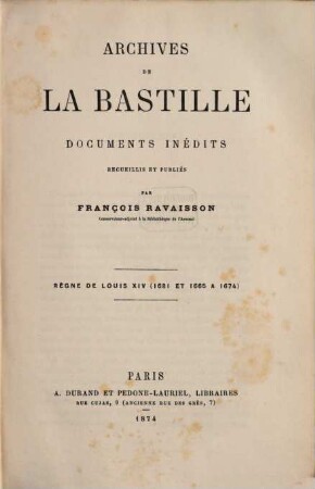 Archives de la Bastille, documents inédits recueillis et publiés par François Ravaisson : [Ab vol. 18:] Publ. par Louis Ravaisson-Mollien. 7