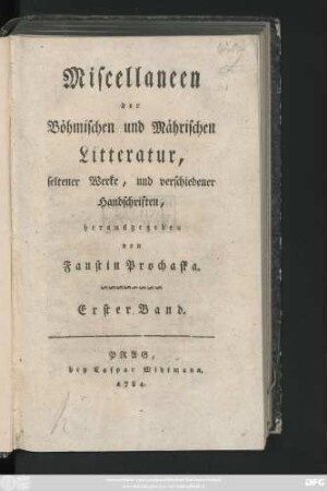 1. Band, [1. Theil]: Miscellaneen der Böhmischen und Mährischen Litteratur, seltener Werke, und verschiedener Handschriften