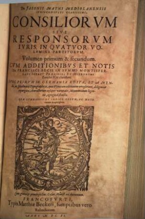 Jasonis Mayni Consiliorum sive responsorum iuris ... volumen .... 1