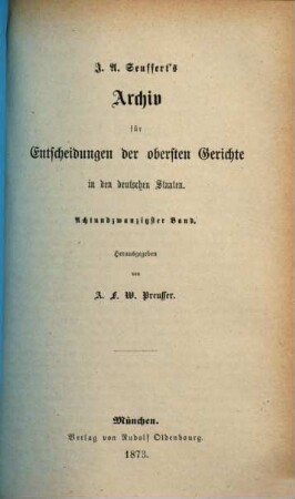 J. A. Seuffert's Archiv für Entscheidungen der obersten Gerichte in den deutschen Staaten. 28. 1873
