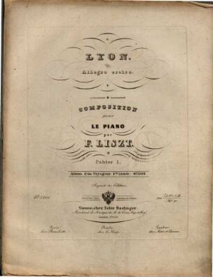 Album d'un voyageur : 1. année ; Suisse, 1,1. [I. Impressions et poésies]. - 1. Lyon. Allegro eroico. Composition pour le piano. - Pl.-Nr. 8201. - 12 S.