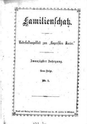 Familienschatz : tägliche Unterhaltungsbeilage zum Bayerischen Kurier. 1876,1, 1876,[1] = Jg. 20