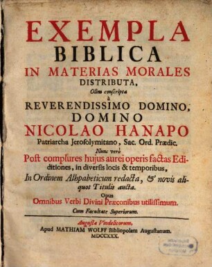 Exempla Biblica In Materias Morales Distributa : Opus Omnibus Verbi Divini praeconibus utilissimum