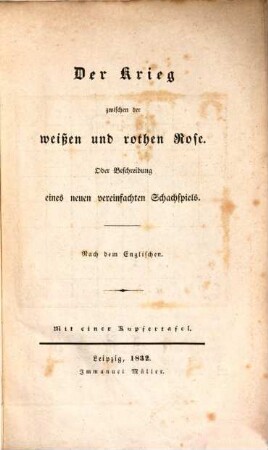 Der Krieg zwischen der weißen und rothen Rose : oder Beschreibung eines neuen vereinfachten Schachspiels : mit einer Kupfertafel