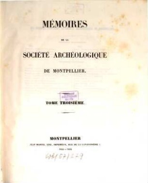 Mémoires de la Société Archéologique de Montpellier. 3 = Fasc. 18 - 22. 1850/54