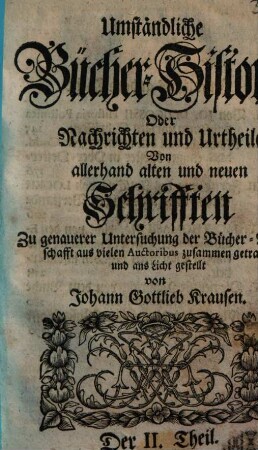 Umständliche Bücher-Historie, Oder Nachrichten und Urtheile Von allerhand alten und neuen Schrifften. 2