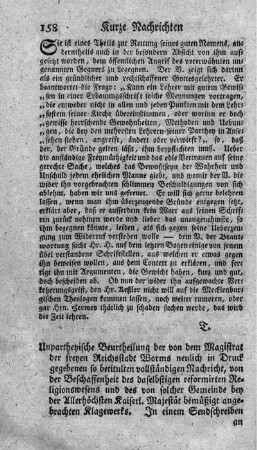 Unpartheyische Beurtheilung der von dem Magistrat der freyen Worms neulich in Druck gegebenen so betitulten vollständigen Nachricht, von der Beschaffenheit des daselbstigen reformirten Religionswesens und des von solcher Gemeinde bey der Allerhöchsten Kaiserl. Majestät bemüßigt angebrachten Klagewerks.