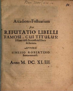 Arcadionis Fustuarium sive Refutatio Libelli Famosi, Cui Titulus: Essame delli Interessi del Duca di Baviera